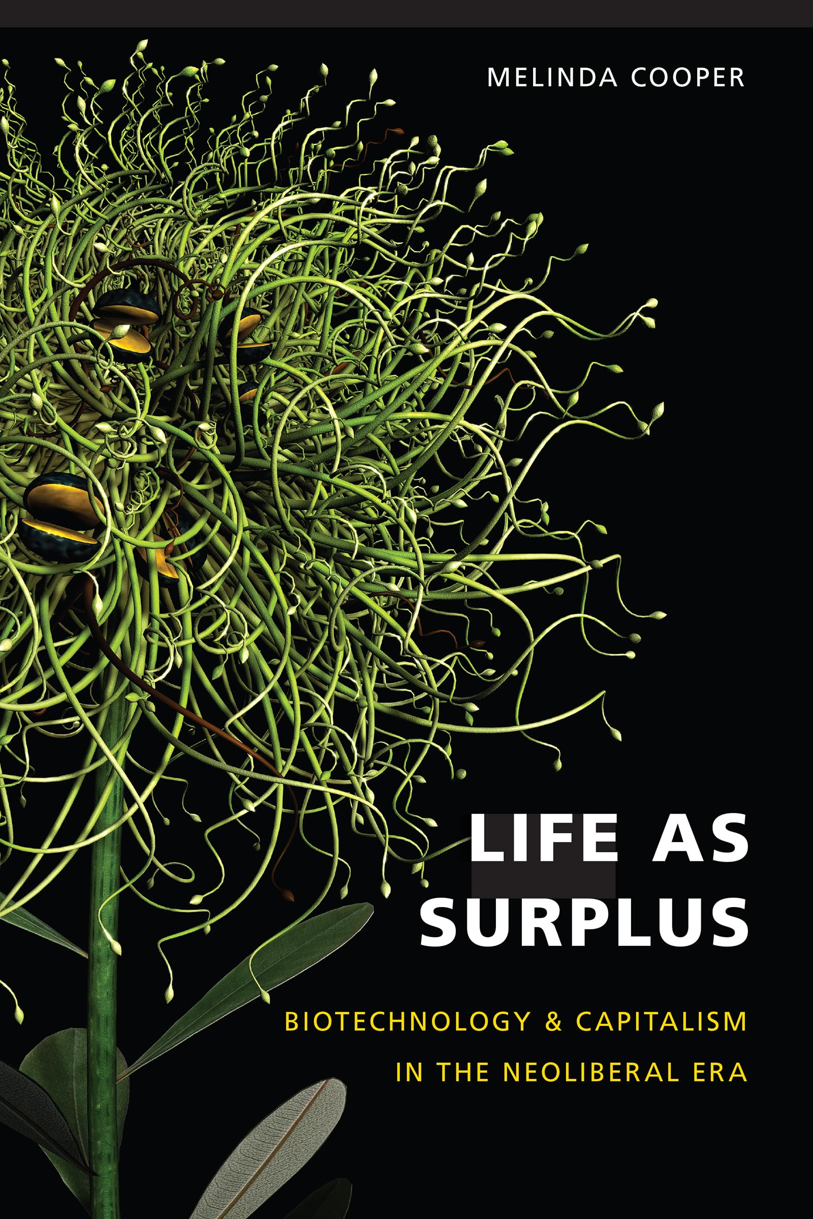 Life as Surplus: Biotechnology and Capitalism in the Neoliberal Era (In Vivo: The Cultural Mediations of Biomedical Science)