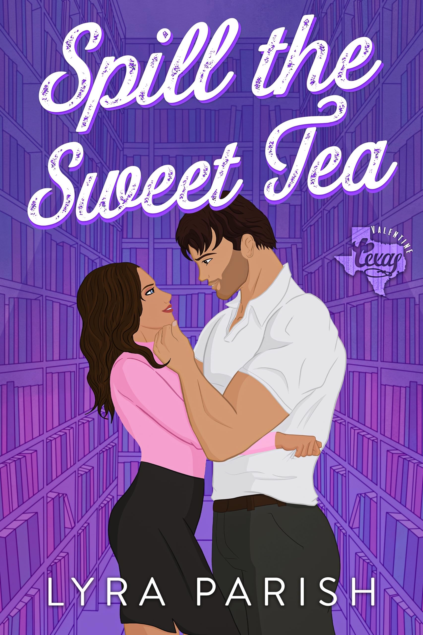 Spill the Sweet Tea: A second chance, hate to love you small town romance (Valentine Texas)