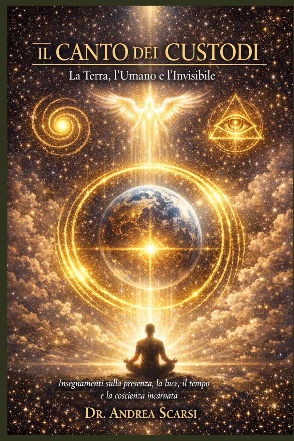 Il Canto dei Custodi: La Terra, l’Umano e l’Invisibile: Insegnamenti sulla presenza, la luce, il tempo e la coscienza incarnata