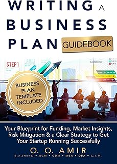 Writing a Business Plan Guidebook: Your Business Strategy Blueprint for Funding, Market Insights, Risk Mitigation, and a C...
