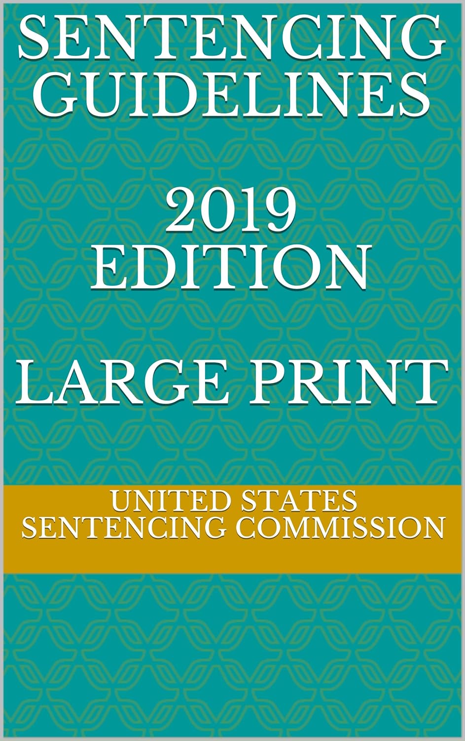 SENTENCING GUIDELINES 2019 EDITION LARGE PRINT Kindle edition by