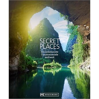 Secret Places. 100 Traumreiseziele der Welt die man gesehen haben muss. Die wahren Hidden Places. Mit echten Geheimtipps zu den besten versteckten ... 100 unbekannte Traumreiseziele weltweit