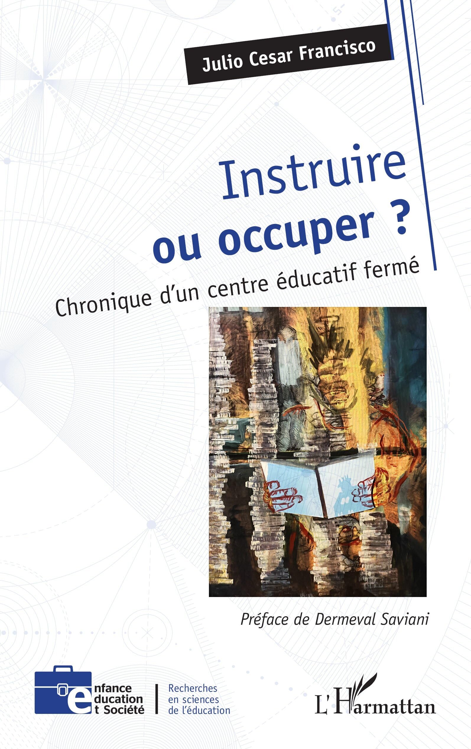 Instruire ou occuper ?: Chronique d’un centre éducatif fermé (Enfance Éducation Et Société)