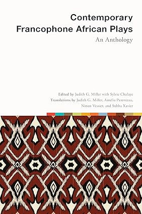  Contemporary Francophone African Plays : An Anthology / edited by Judith G. Miller and four others