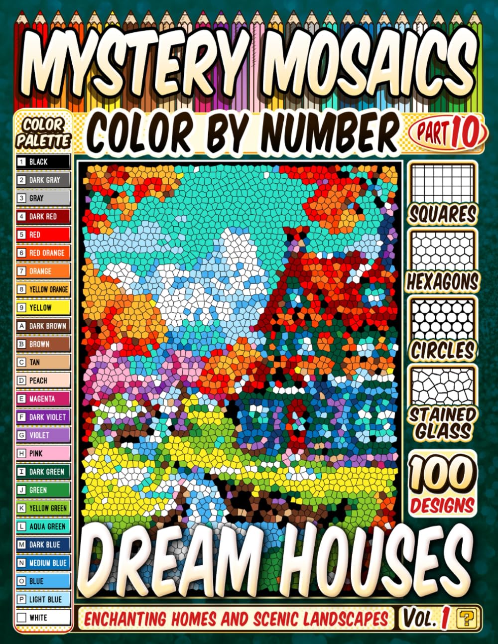 100 Delightful Dream Houses - Mystery Mosaic Color by Number: Enchanting Homes and Scenic Landscapes in Squares, Hexagons, Stained Glass, and Circles