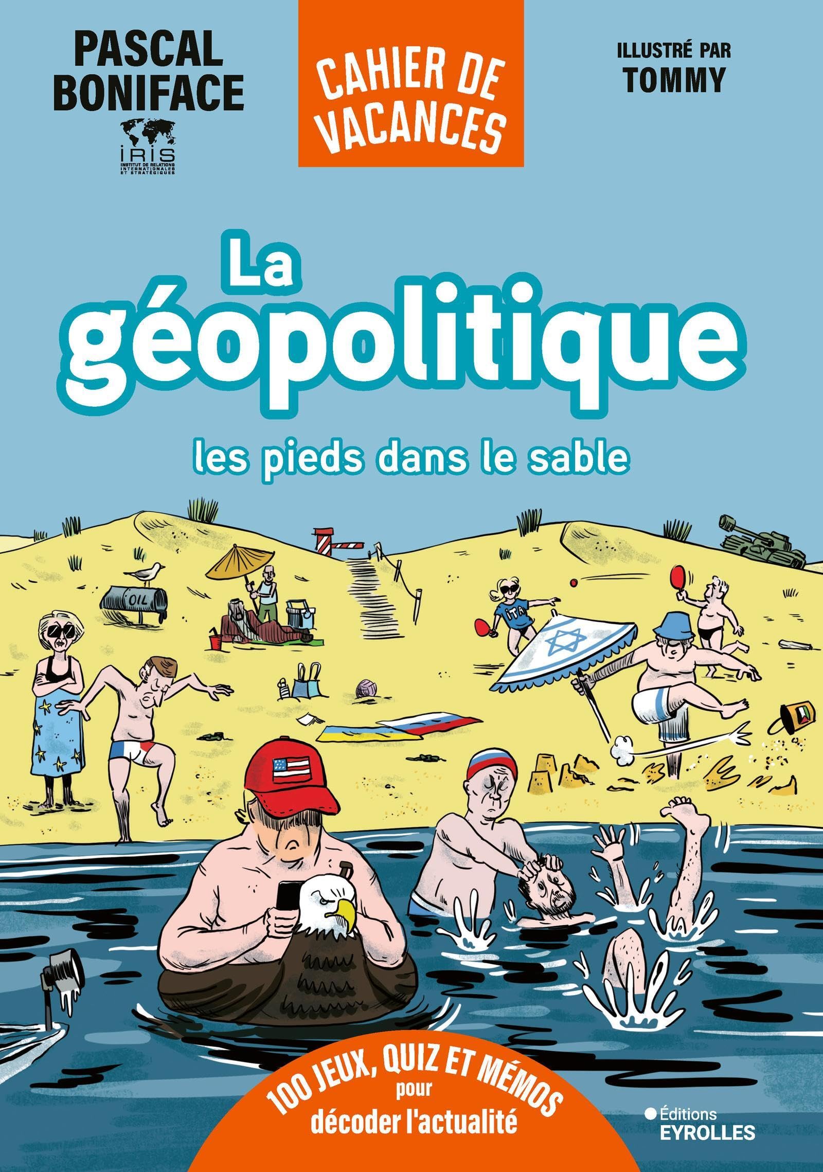 La géopolitique les pieds dans le sable: 100 jeux, quiz et mémos pour décoder l'actualité