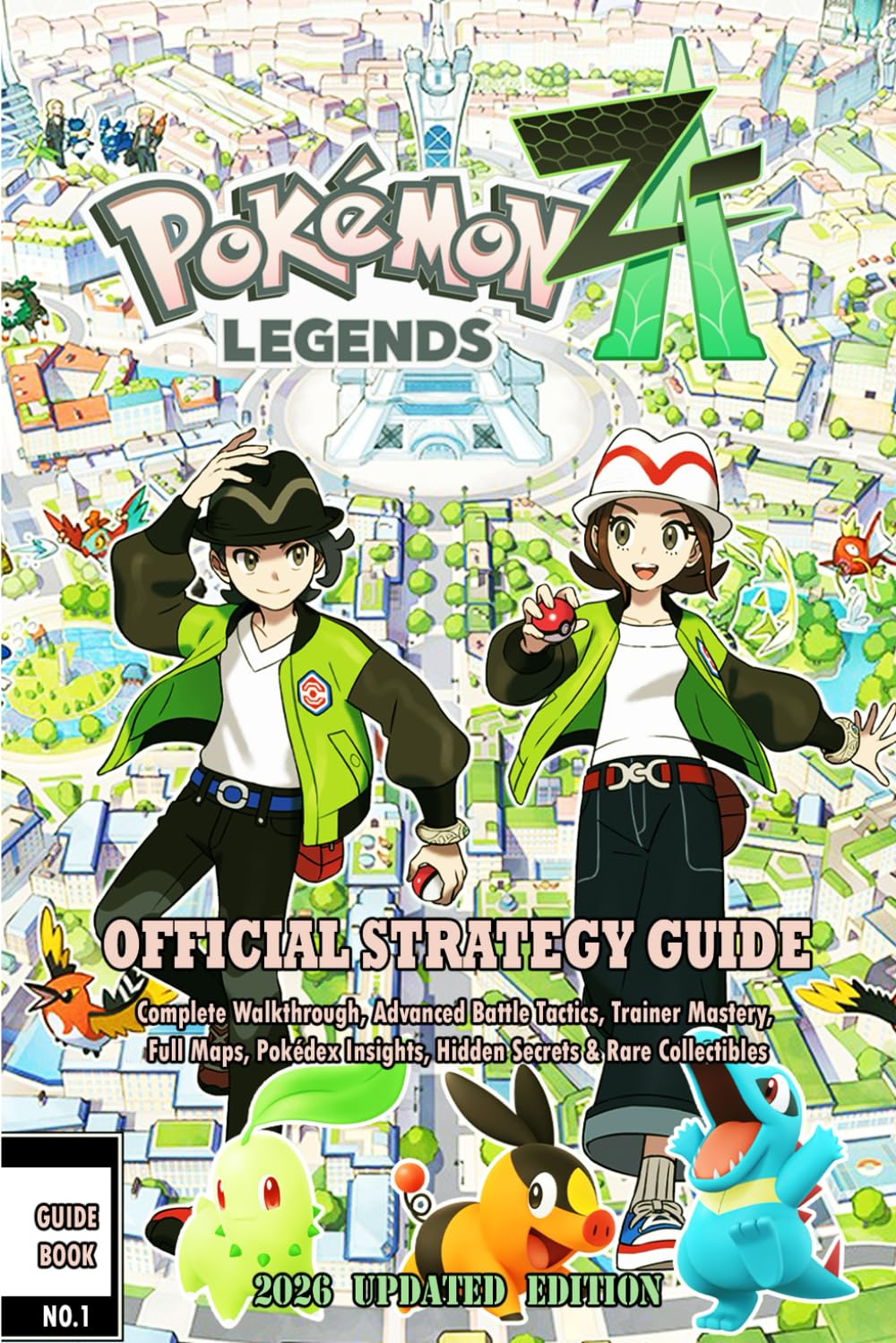 Pokémon Legends: Z-A The Ultimate Official Strategy Guide: Complete Walkthrough, Advanced Battle Tactics, Trainer Mastery, Full Maps, Pokédex Insights, Hidden Secrets & Rare Collectibles
