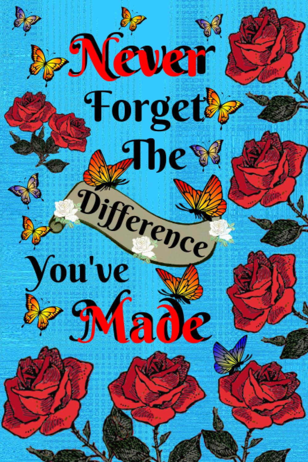 Teacher Gift: Lined Notebook ~ Never Forget ....: Great End of Year Gift for Teachers | Retirement & Appreciation - Thank You for Helping Me