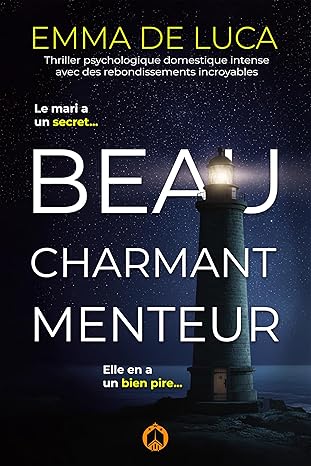 Beau charmant menteur : Thriller psychologique domestique intense avec des rebondissements incroyables. (Collection PSYCHO NOIR - Thrillers psychologiques)