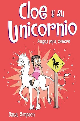 Amigas para siempre (Cloe y su Unicornio 5) (Spanish Edition)