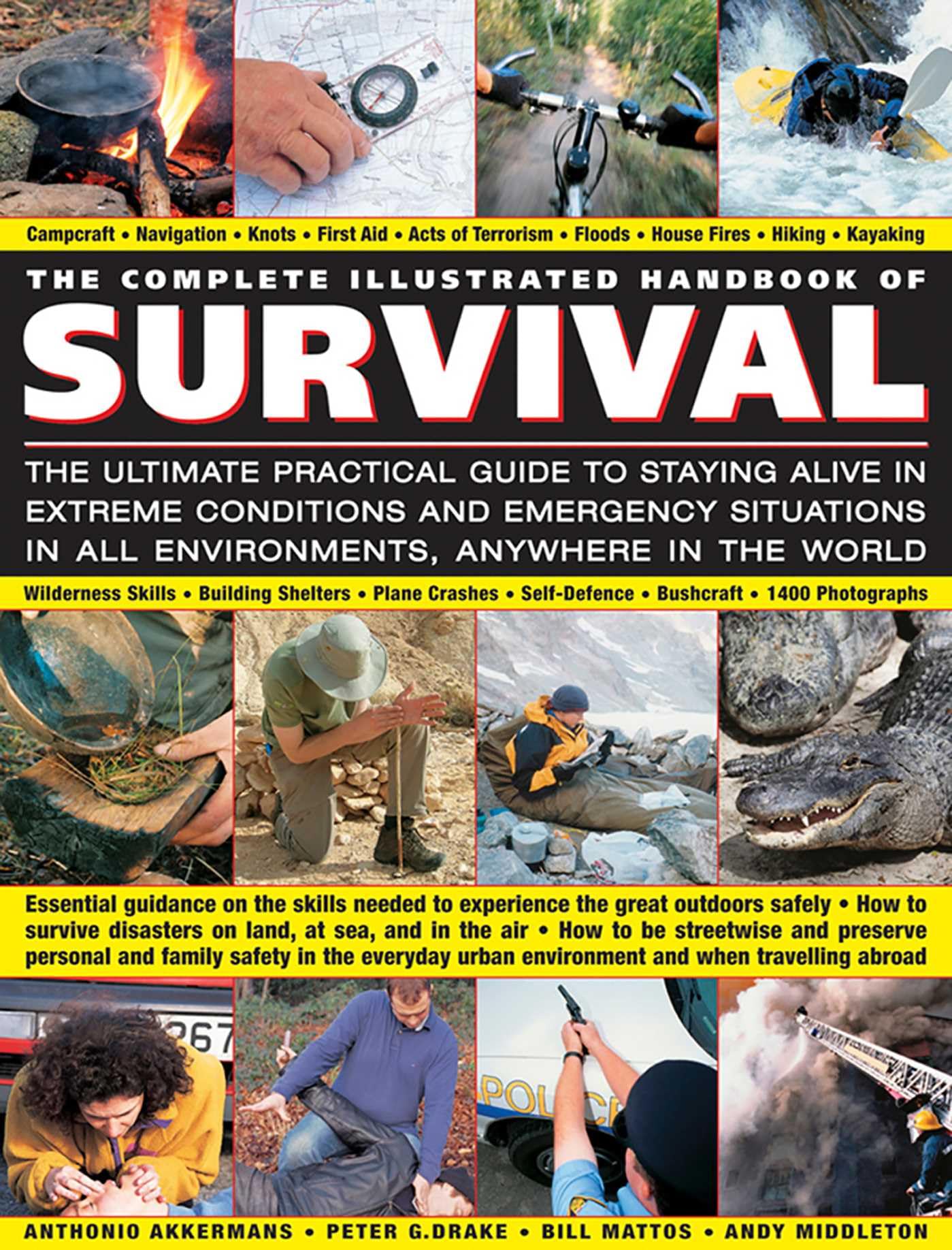 The Complete Illustrated Handbook of Survival: The Ultimate Practical Guide to Staying Alive in Extreme Conditions and Emergency Situations in All ... in All Environments, Anywhere in the World
