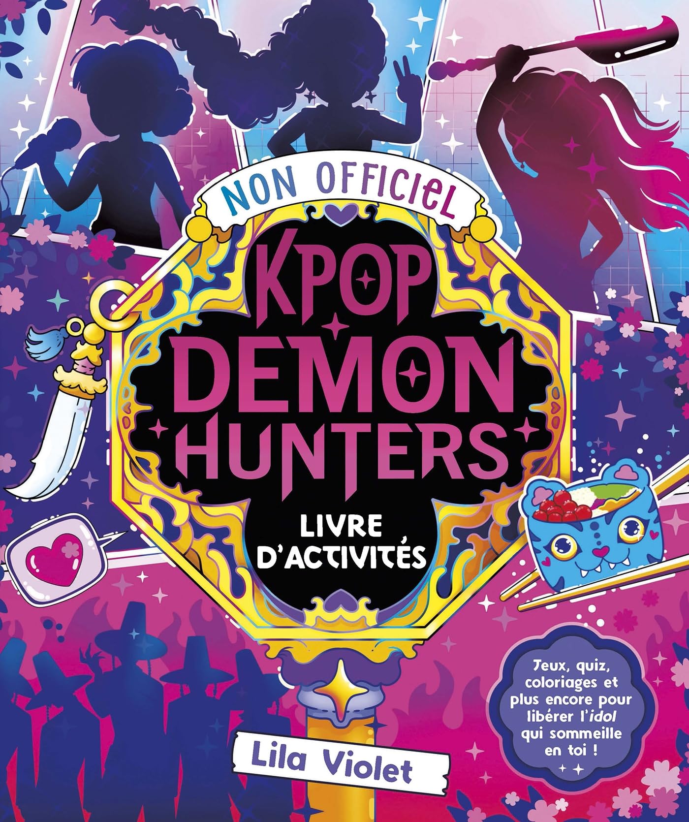 Le Livre d'activités non officiel Kpop Demon Hunters: Jeux, quiz, coloriages et plus encore !