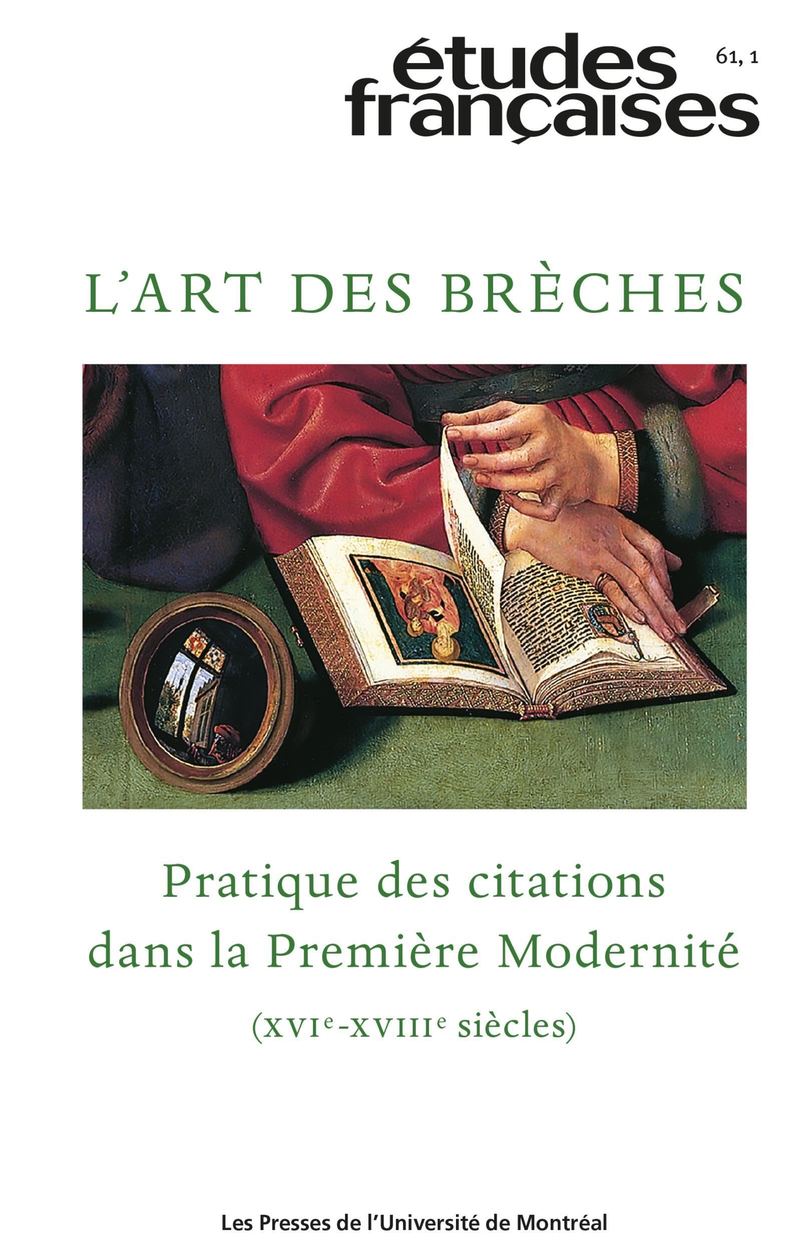 Etudes françaises vol 61 no 1: L'art des brèches - Pratique des citations dans la première modernité (XVIe - XVIIIe siècles)