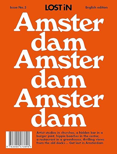 LOST iN Amsterdam: A modern city guide that presents and curates each city from a local's perspective (Lost in City Guides, Band 3) (Lost in City Guides, 3, Band 3)