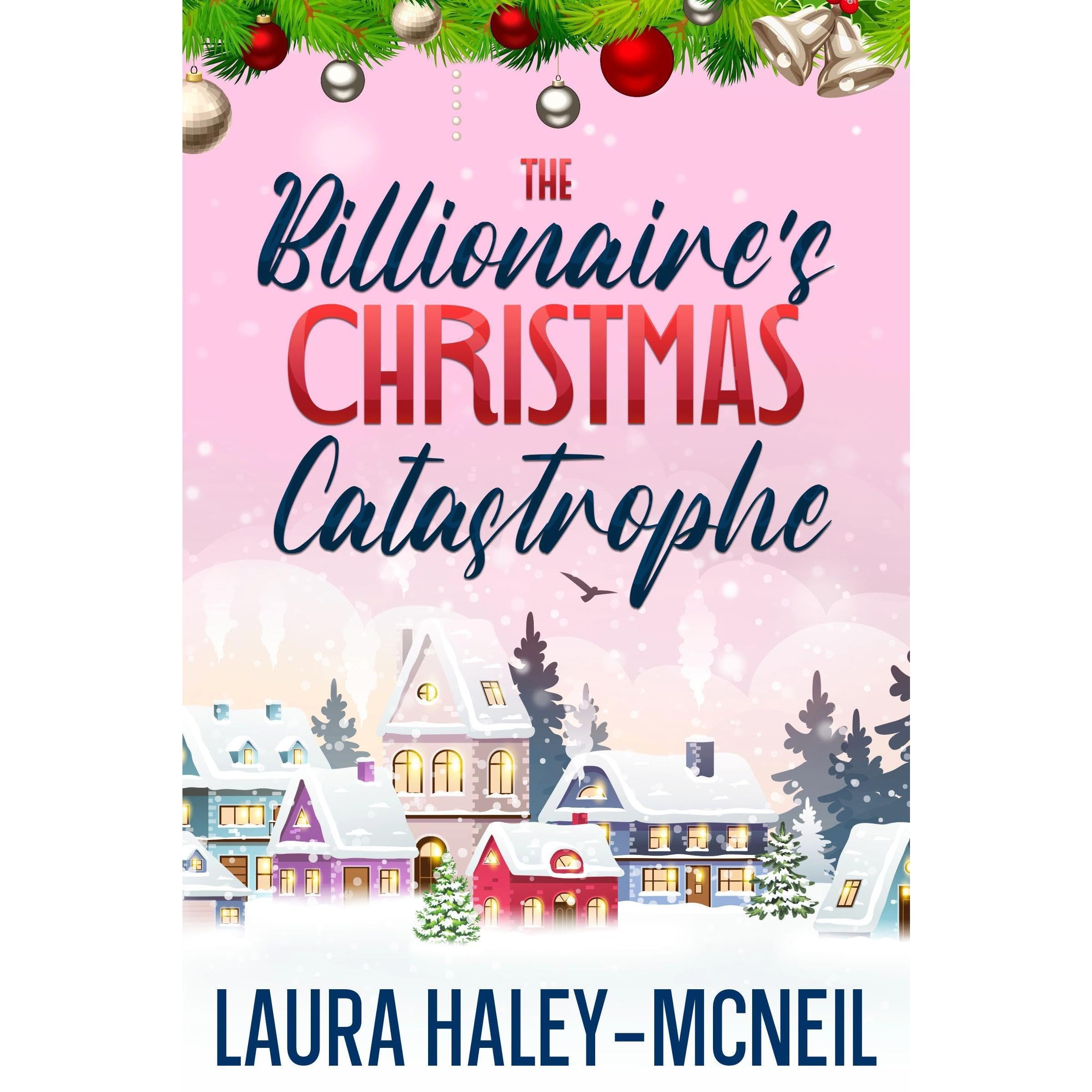 The Billionaire's Christmas Catastrophe