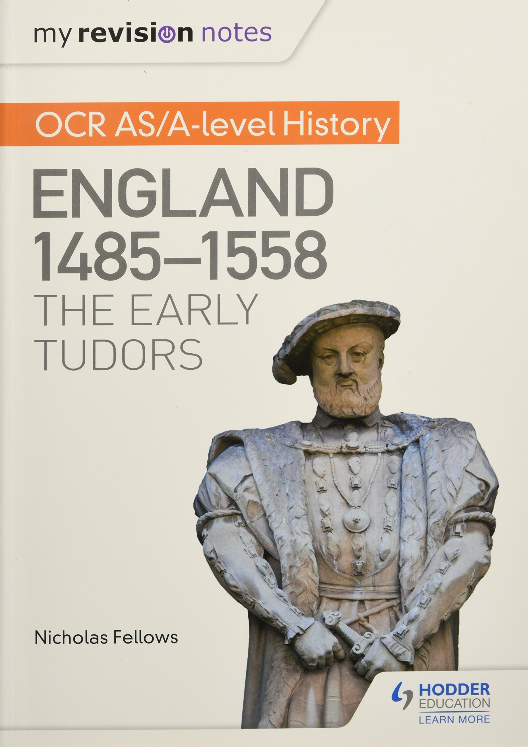 My Revision Notes: OCR AS/A-level History: England 1485-1558: The Early Tudors