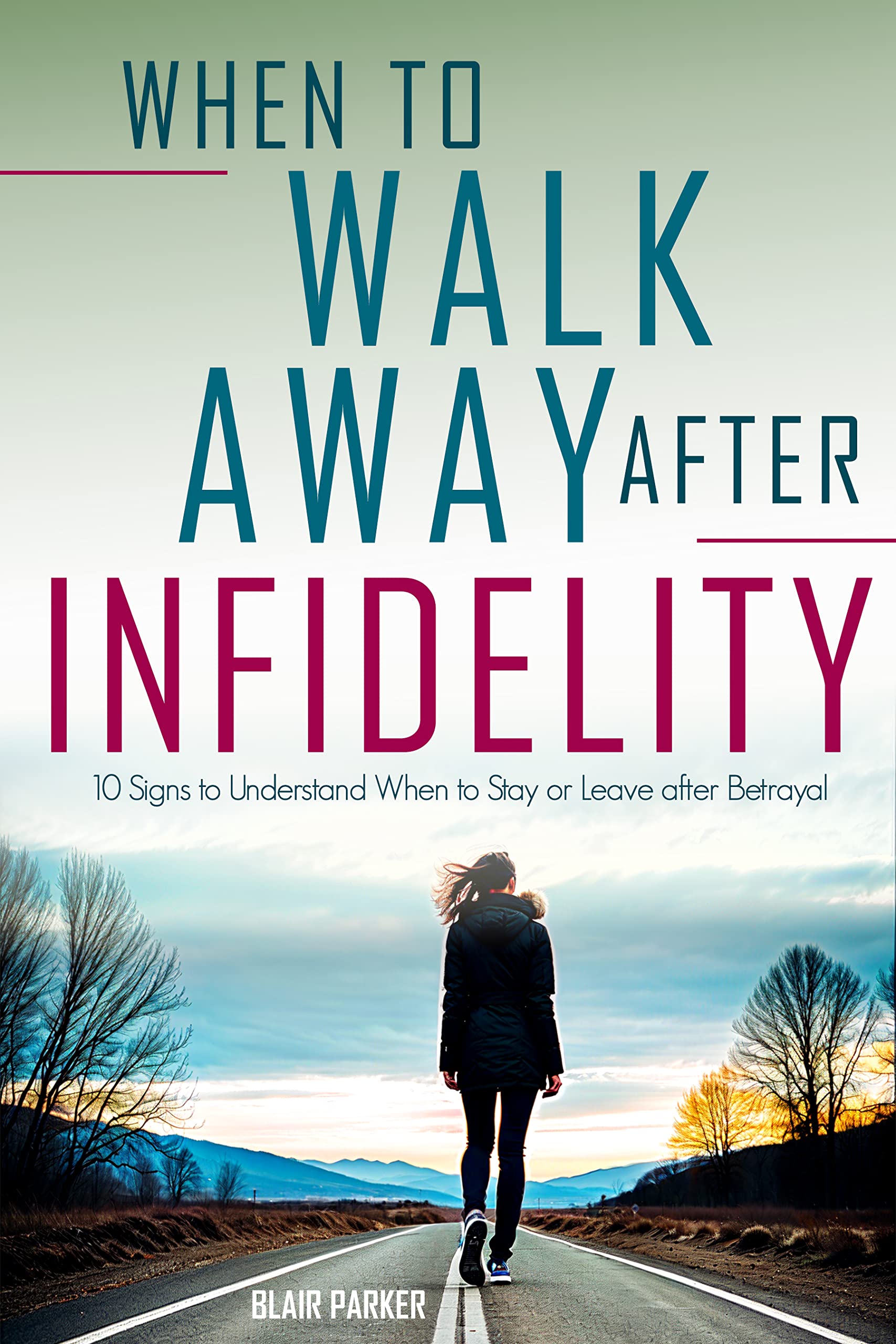 When to Walk Away After Infidelity: 10 Signs to Understand When to Stay or Leave after Betrayal