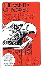 The Vanity of Power: American Isolationism and the First World War, 1914-1917 (Contributions in American History)