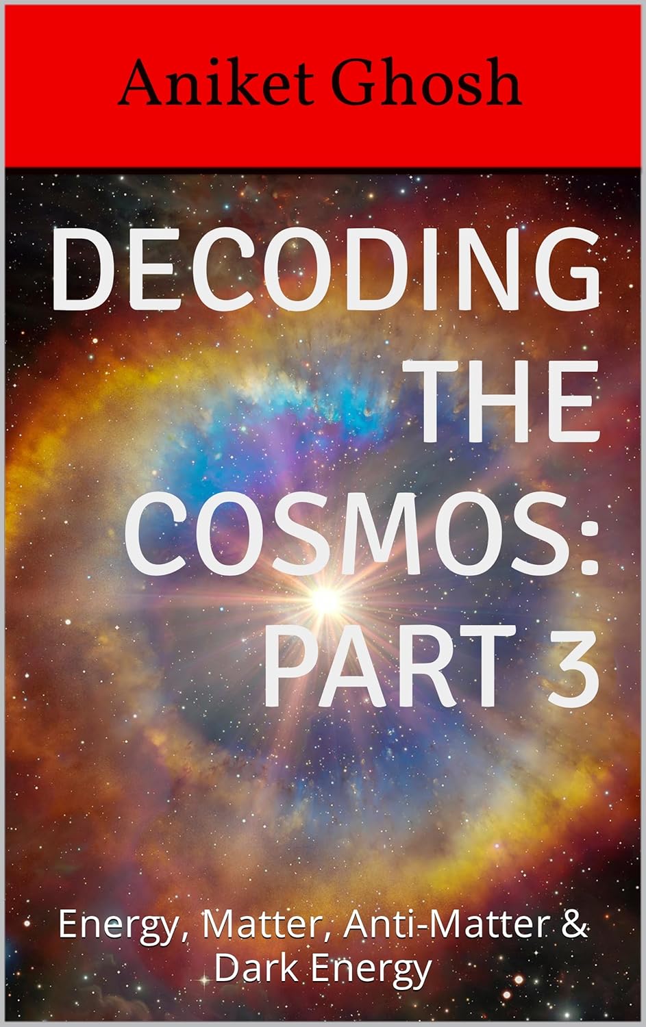 Decoding The Cosmos Part 3 Energy Matter Anti Matter Dark Energy