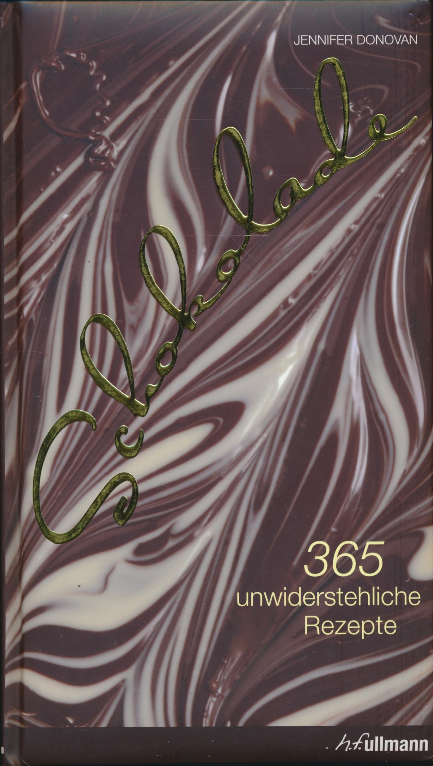 Jennifer Donovan Schokolade 365 unwiderstehliche Rezepte GEBRAUCHT Buch gebunden