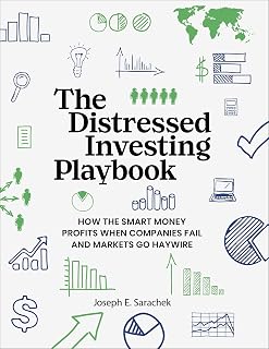 The Distressed Investing Playbook: How the Smart Money Profits When Companies Fail and Markets Go Haywire