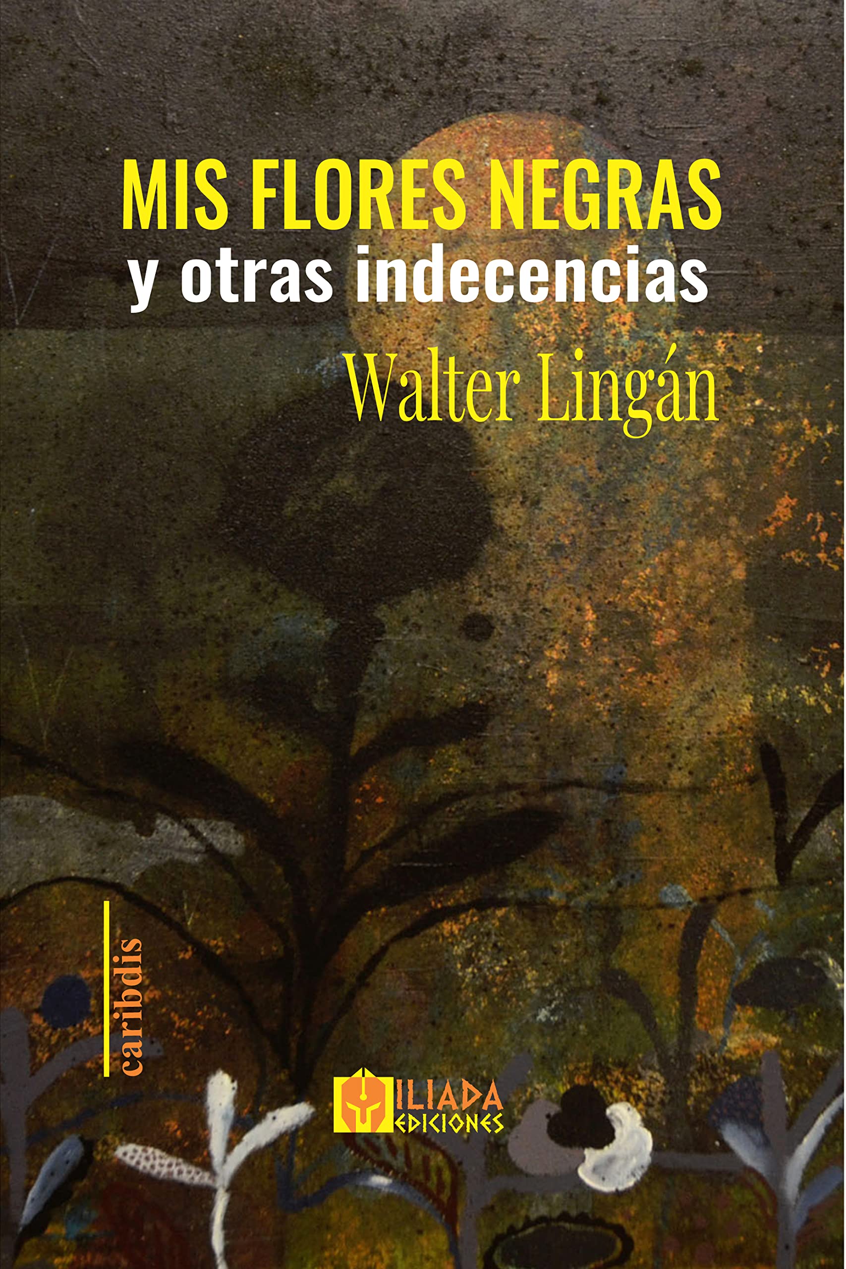 MIS FLORES NEGRAS y otras indecencias (Spanish Edition)