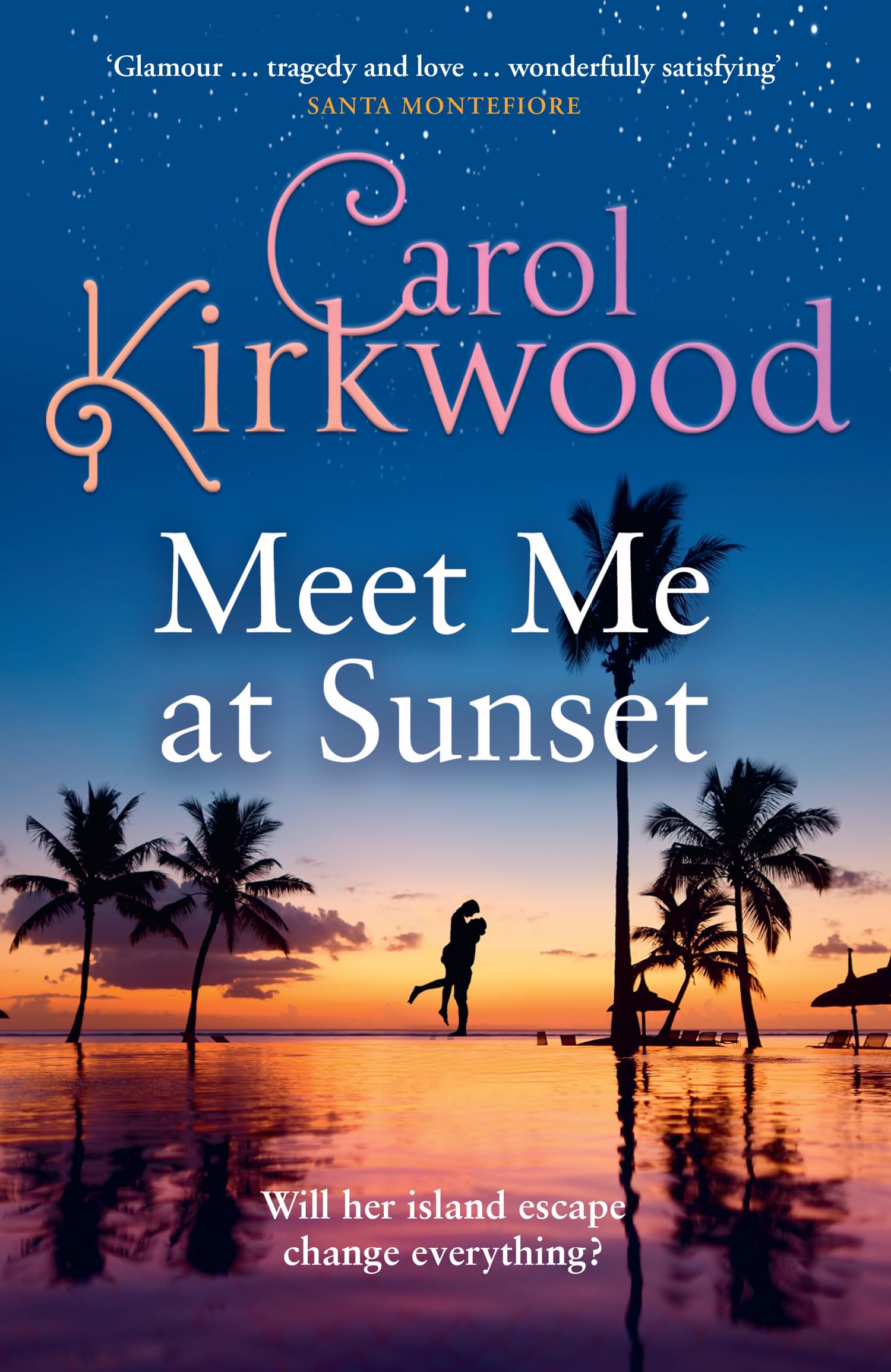 Meet Me at Sunset: The brand new escapist romance novel from the Sunday Times bestseller