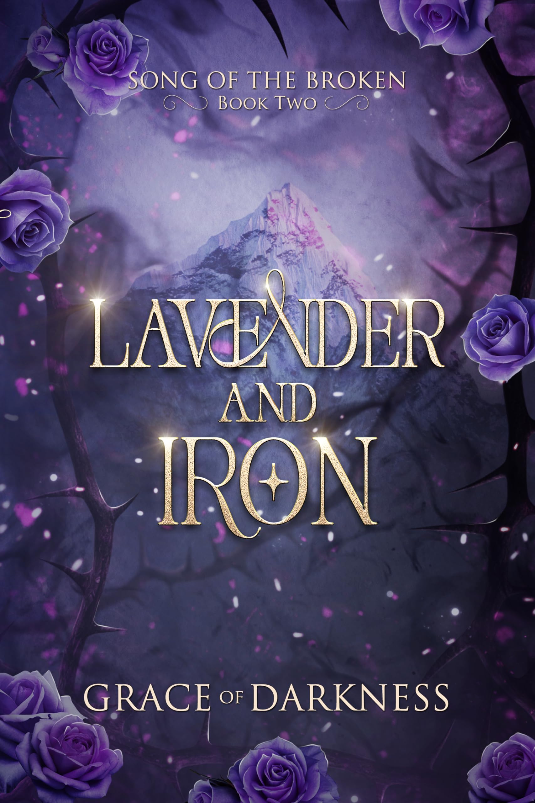 Lavender and Iron: a gothic romantasy of wings, ruin, and love that remakes the world.: A gothic romantasy of towers, wings, and the dangerous freedom of love. (Song of the Broken Book 2)