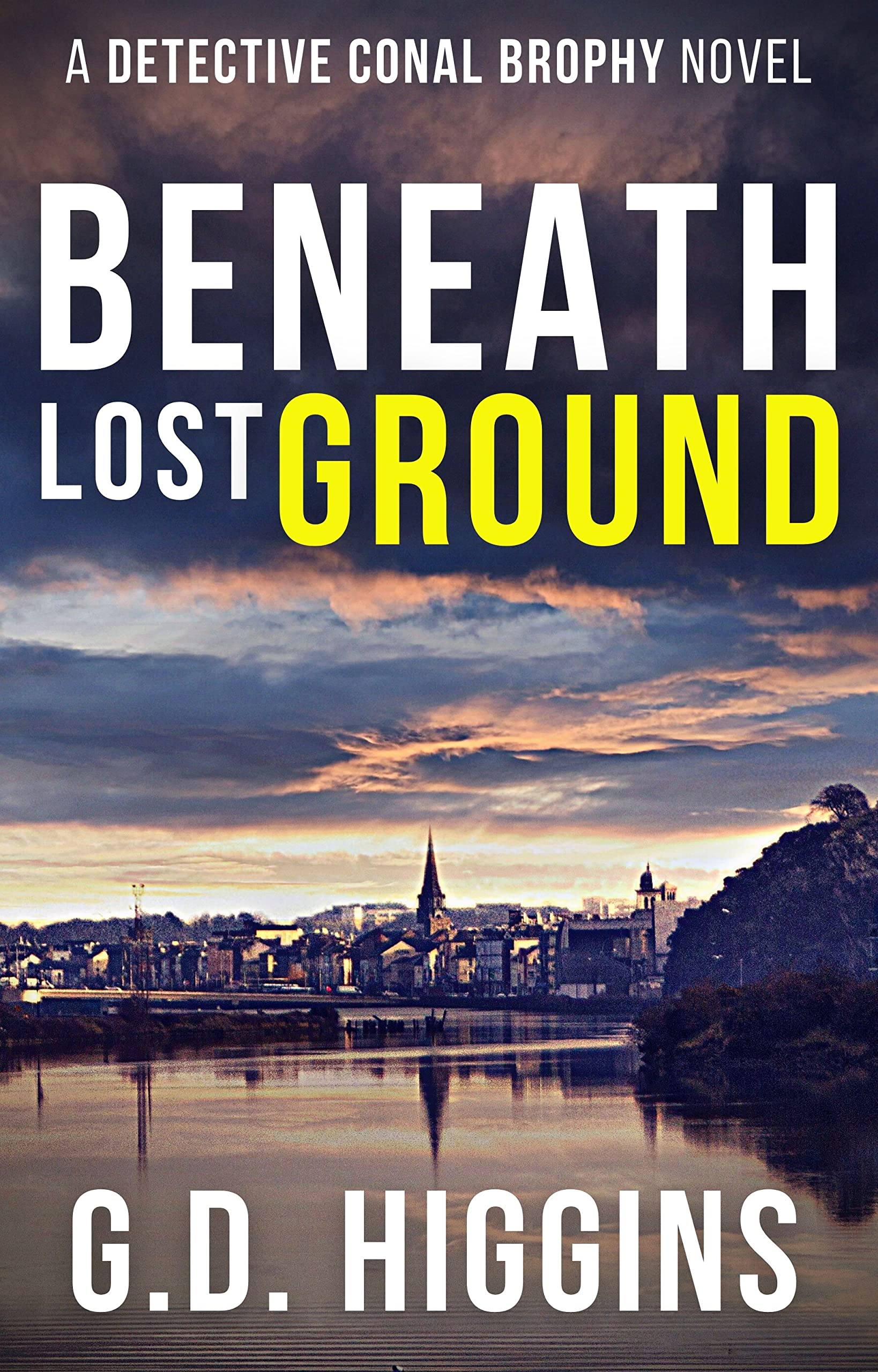 Beneath Lost Ground (Detective Conal Brophy Crime Thrillers Book 1)