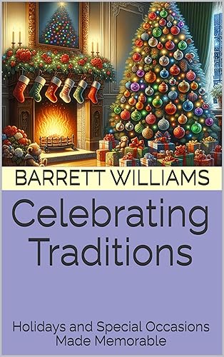 Celebrating Traditions: Holidays and Special Occasions Made Memorable (Family Bond