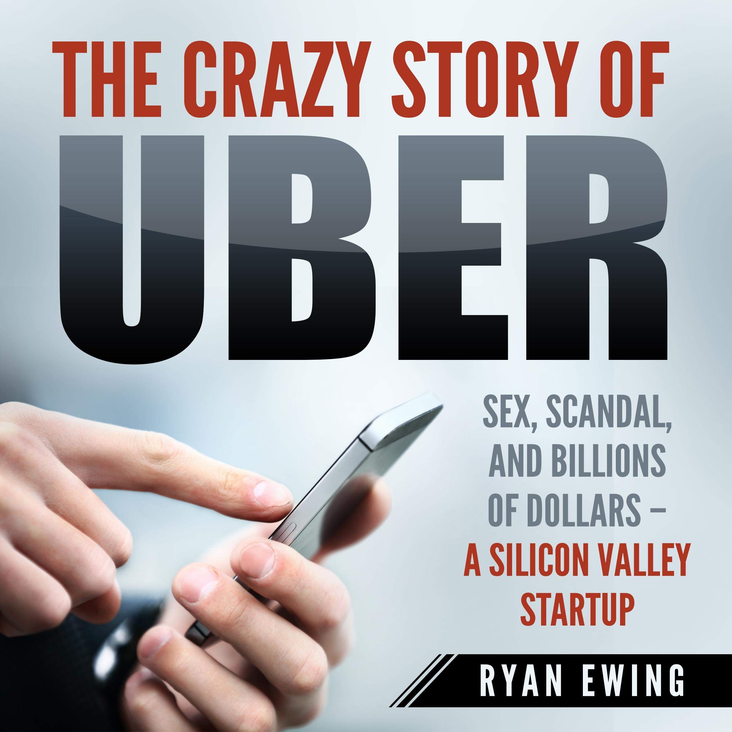 The Crazy Story of Uber