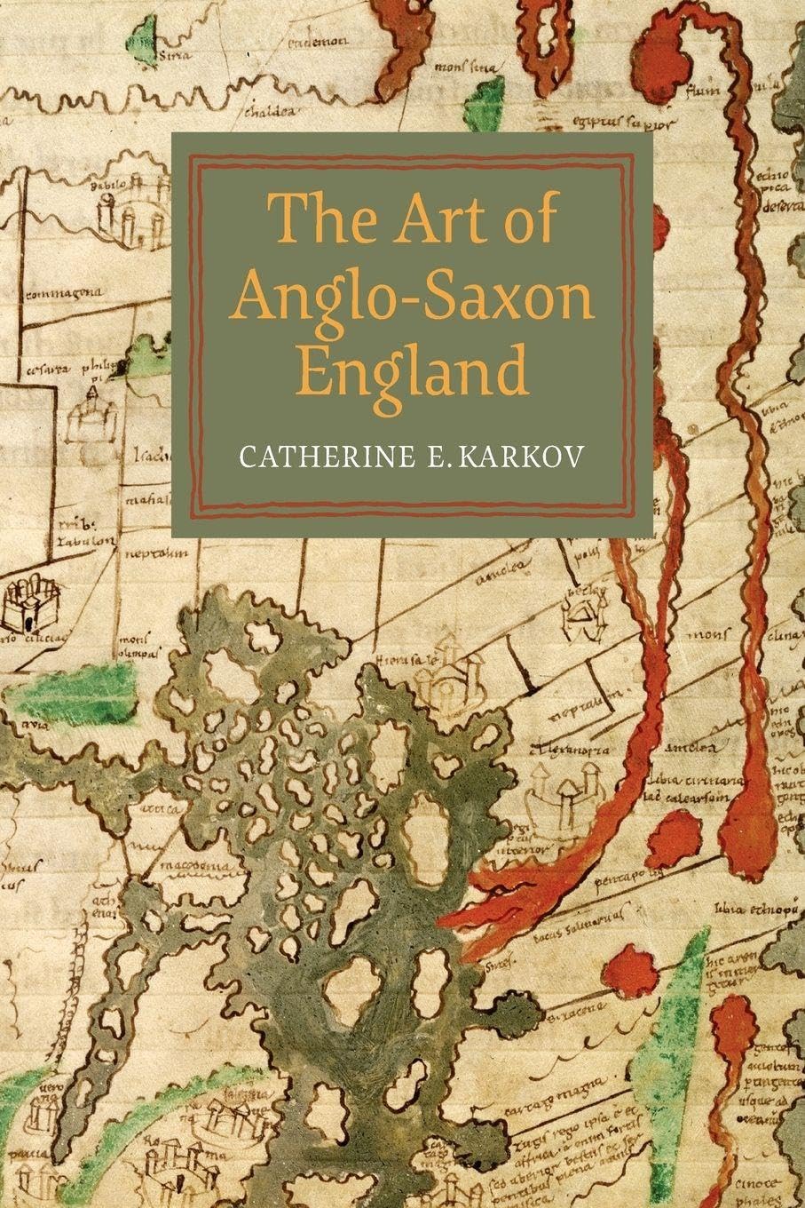 The Art of Anglo-Saxon England by Catherine E Karkov - 9781783270958