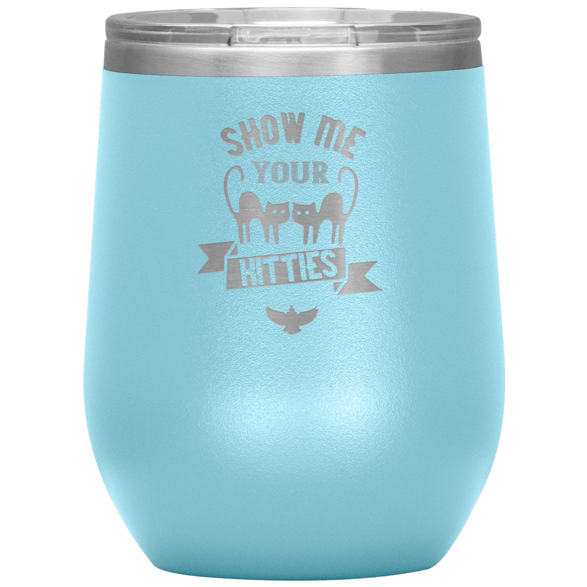 Show Me Your Kitties - Wine Tumbler 12 oz.