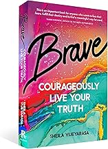 Brave: Courageously live your truth