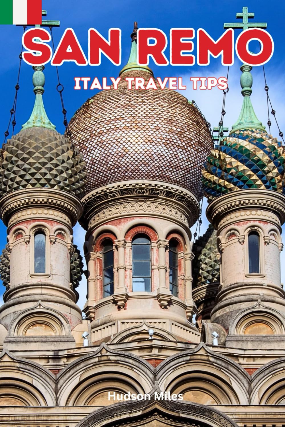 San Remo Italy Travel Tips: Discover the most up-to-date and amazing places to sleep, eat, and shop in the Liguria region (San Remo), along with ... the city (Budget-Friendly Cities in Europe)
