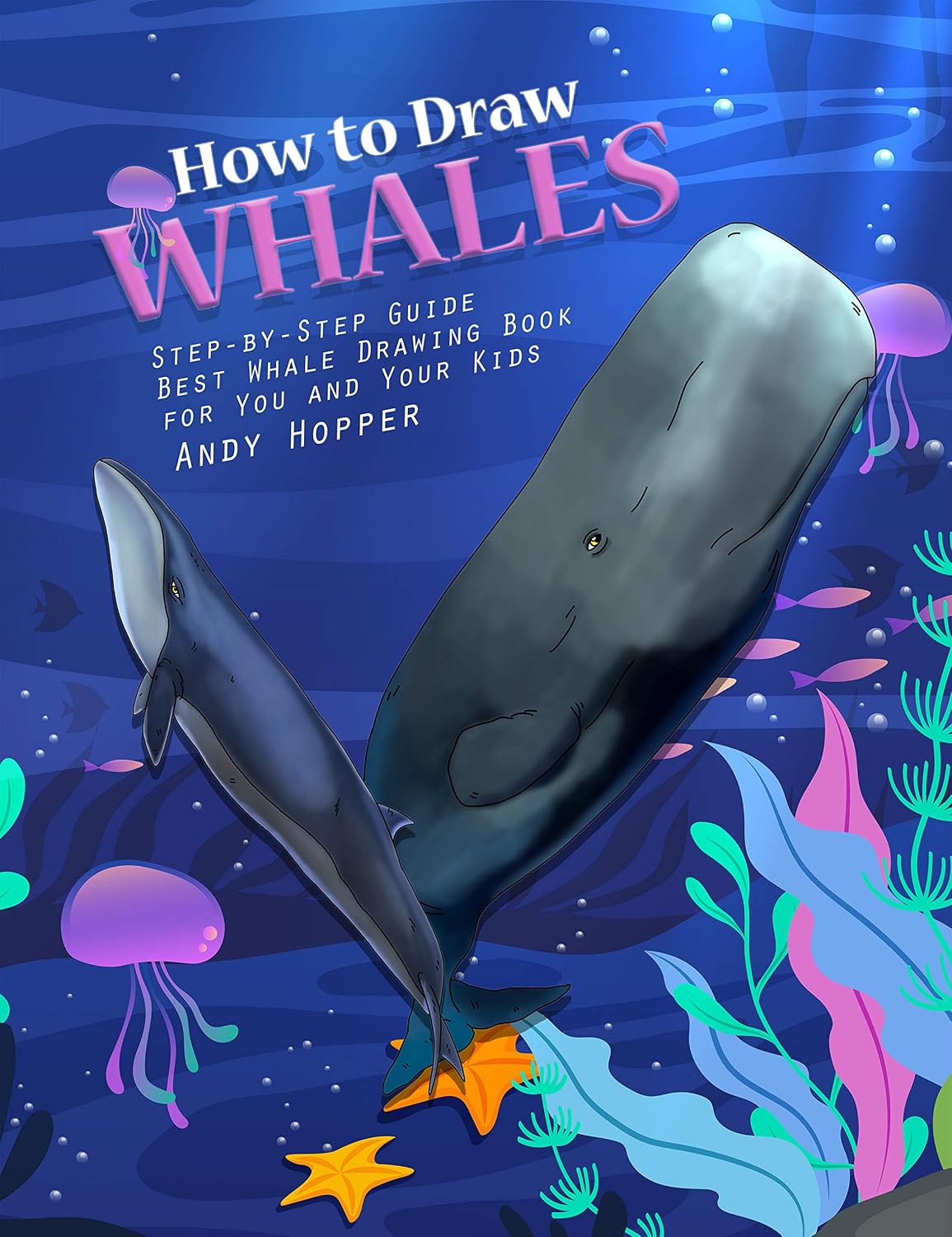 How to Draw Whales Step-by-Step Guide: Best Whale Drawing Book for You and Your Kids