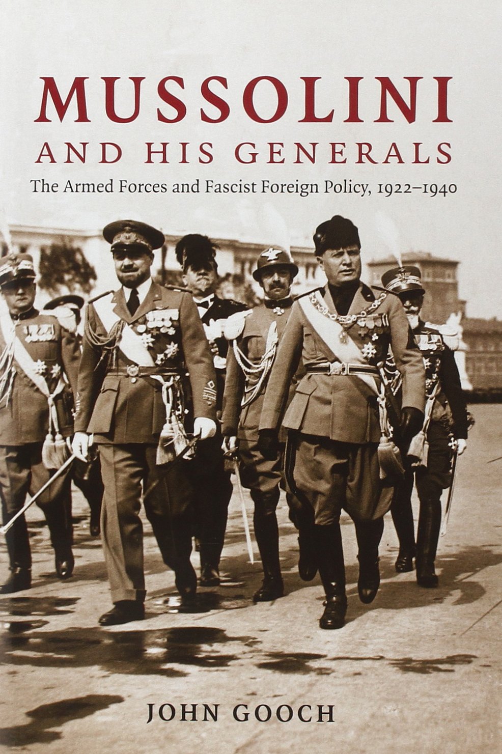Amazon Mussolini And His Generals The Armed Forces And Fascist Foreign Policy 1922 1940 Cambridge Military Histories Gooch John European