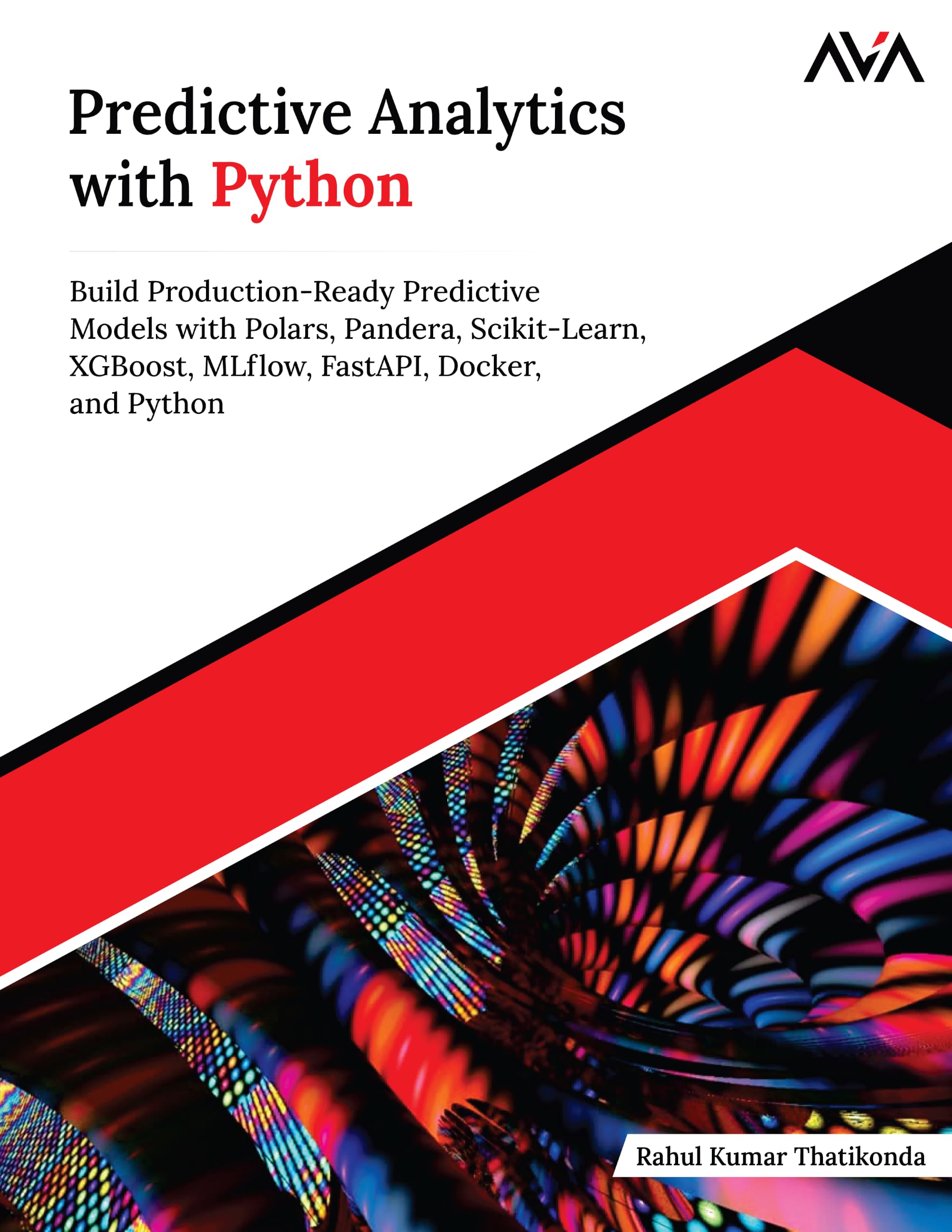 Predictive Analytics with Python: Build Production-Ready Predictive Models with Polars, Pandera, Scikit-Learn, XGBoost, MLflow, FastAPI, Docker, and Python (English Edition)