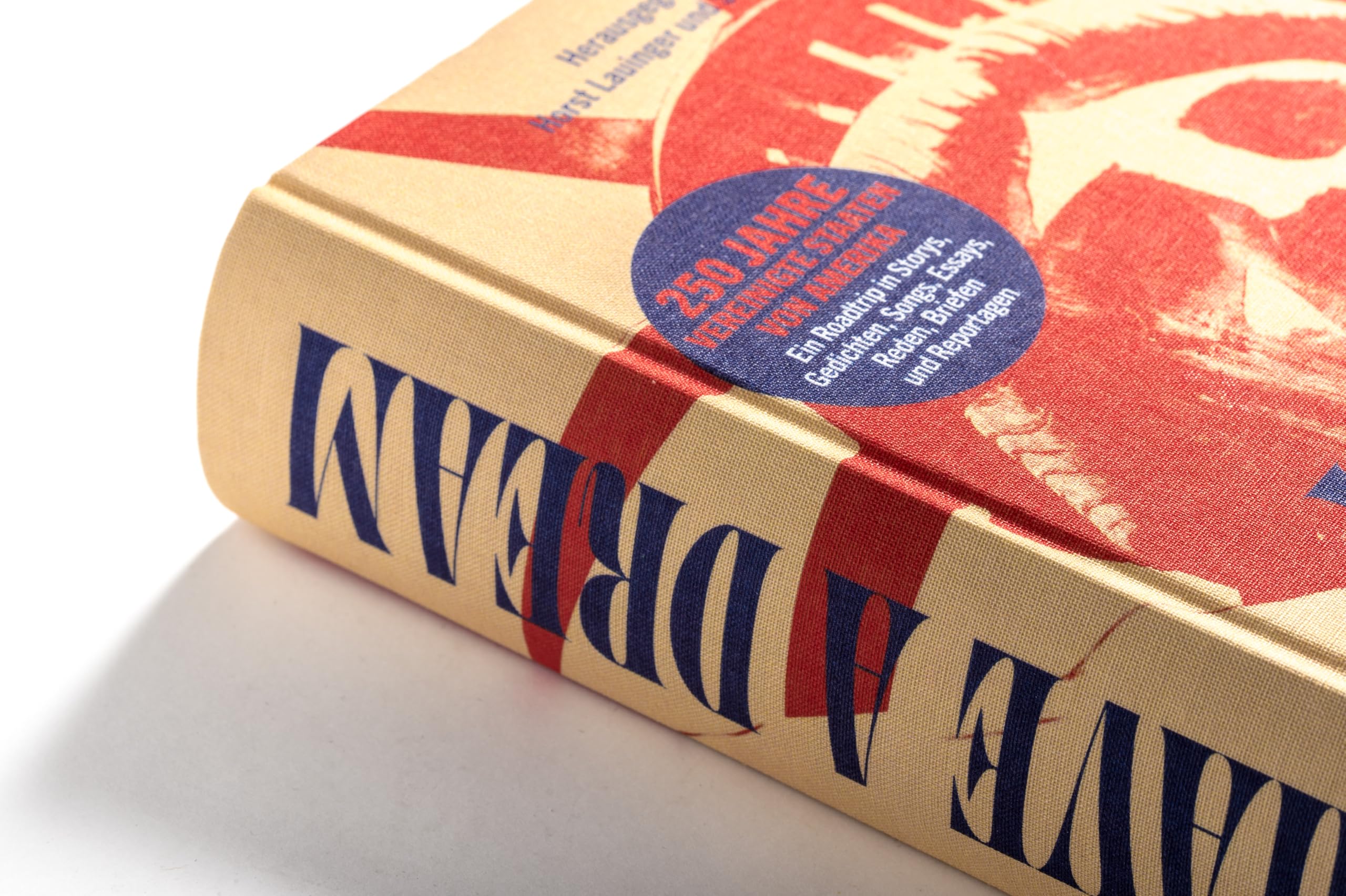 I Have a Dream: 250 Jahre Vereinigte Staaten von Amerika – Ein Roadtrip in Storys, Gedichten, Songs, Essays, Reden, Briefen und Reportagen