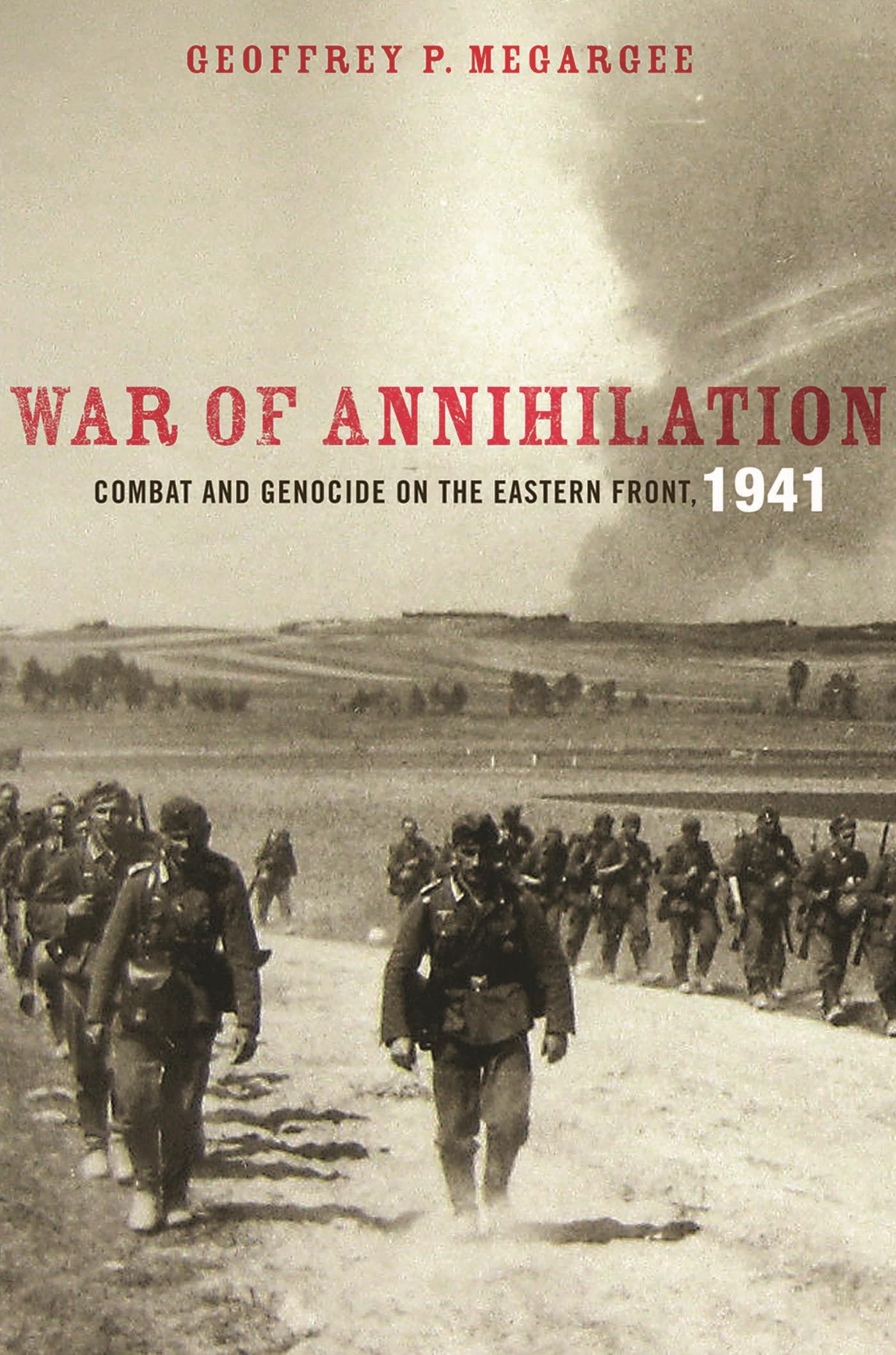 War of Annihilation: Combat and Genocide on the Eastern Front, 1941 (Total War: New Perspectives on World War II) (War and Society)
