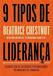 Nove tipos de liderança: Lidando com as diferentes personalidades no ambiente de trabalho