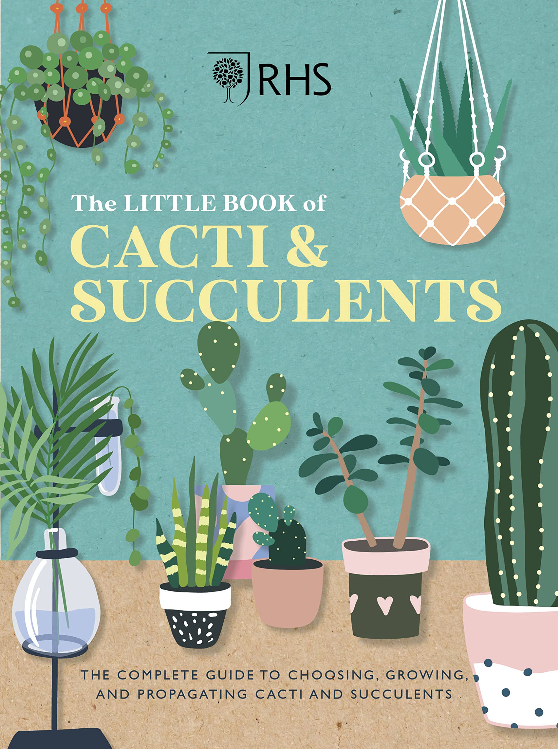 RHS The Little Book of Cacti & Succulents: The complete guide to choosing, growi