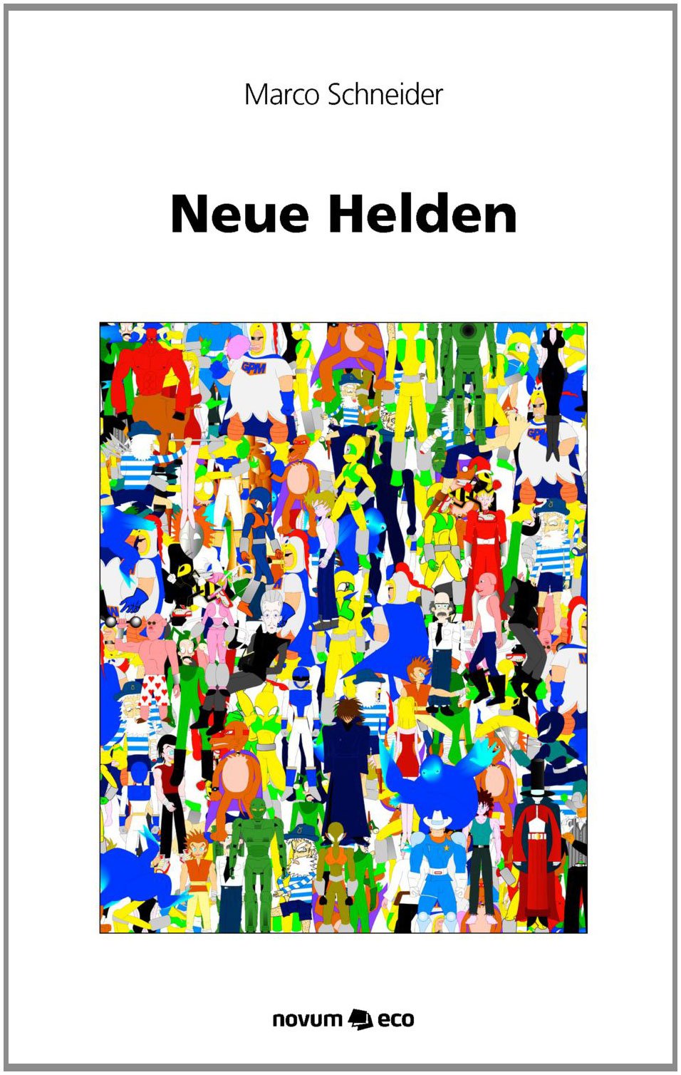 Neue Helden: Neun Kurzgeschichten
