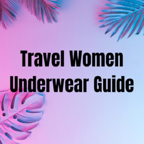 Travel Underwear Women Guide