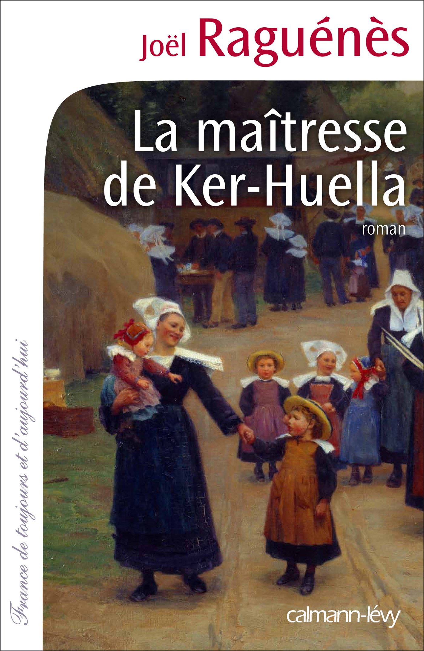 La Maîtresse de Ker-Huella (Cal-Lévy-France de toujours et d'aujourd'hui) (French Edition)