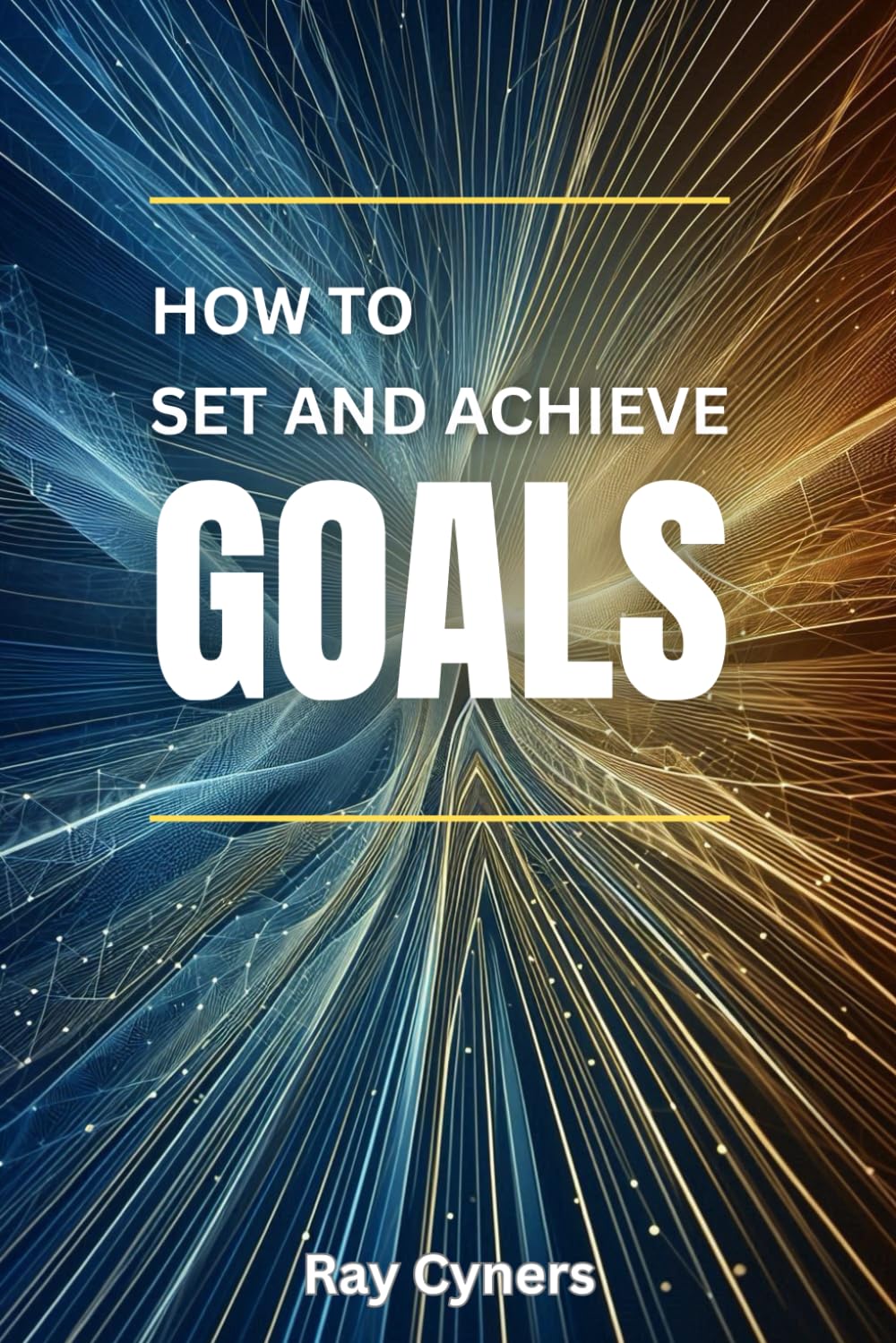 How to Set and Achieve Goals: A Practical Guide to Real Success