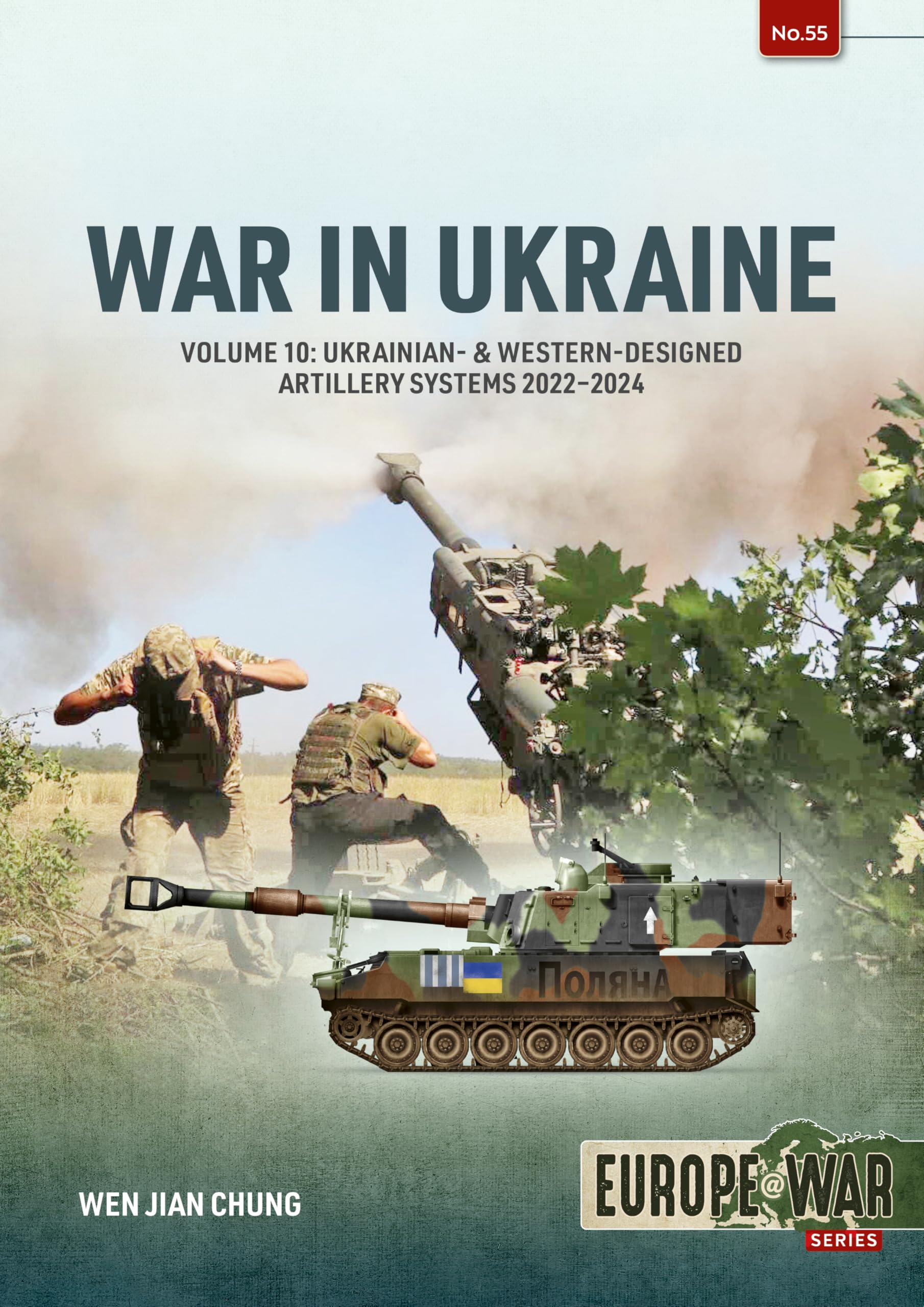War in Ukraine Volume 10: Ukrainian- & Western-Designed Artillery Systems, 2022-2024 (Europe@War)