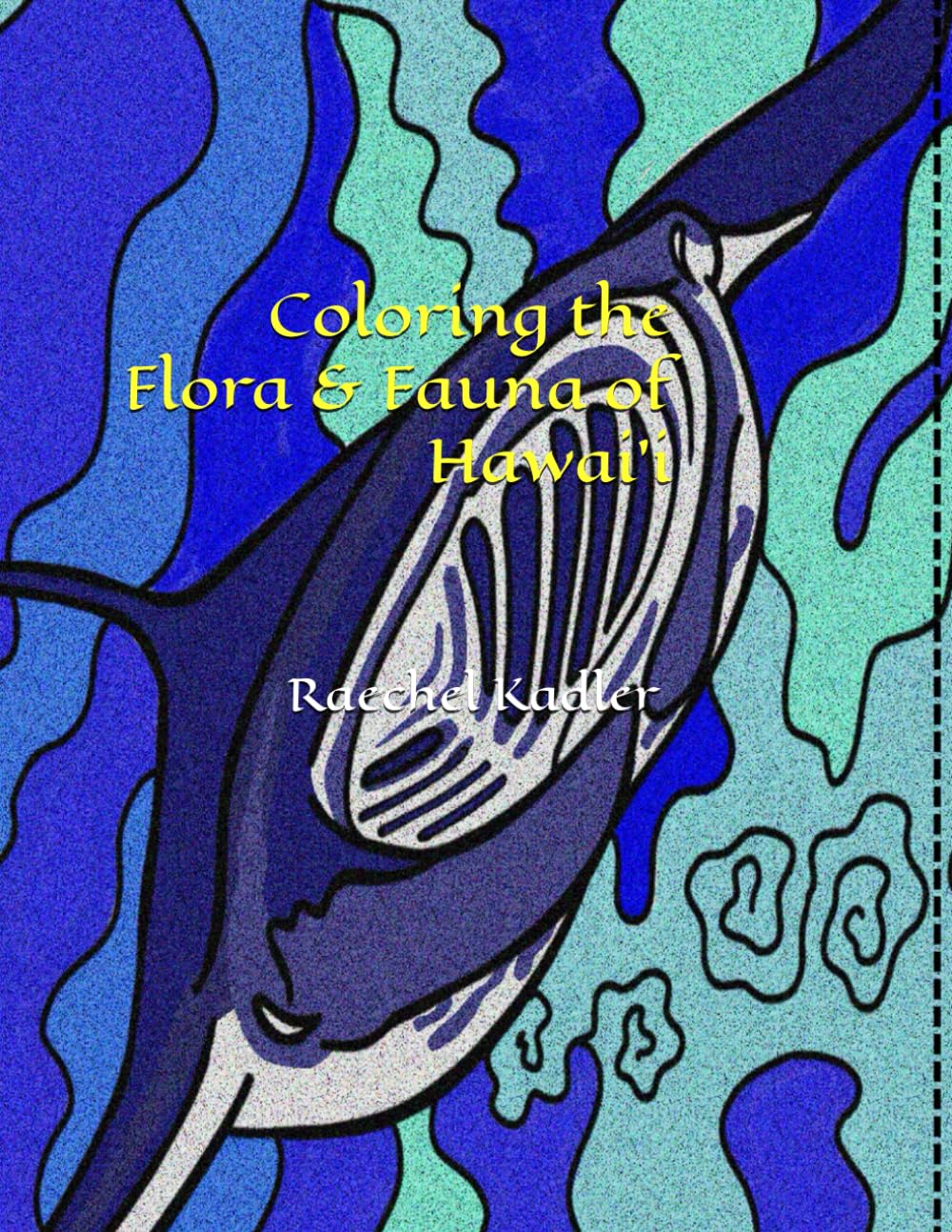 Coloring the Flora and Fauna of Hawaii: A Coloring Book