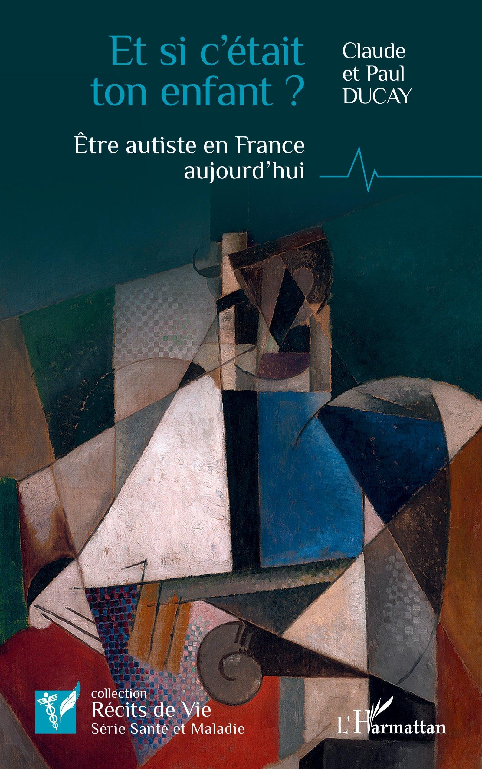Et si c’était ton enfant ?: Être autiste en France aujourd’hui (Récits de Vie)