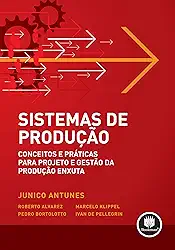 Sistemas de Produção: Conceitos e Práticas para Projeto e Gestão da Produção Enxuta